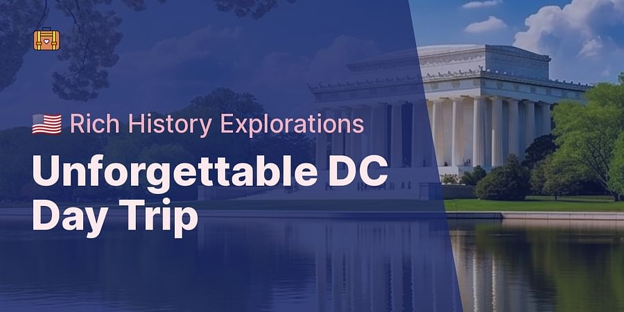Unforgettable DC Day Trip - πΊπΈ Rich History Explorations